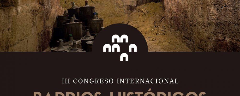 III Congreso Internacional de Barrios Históricos de bodegas